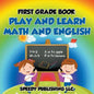 First Grade Book: Play and Learn Math and English - Paperback