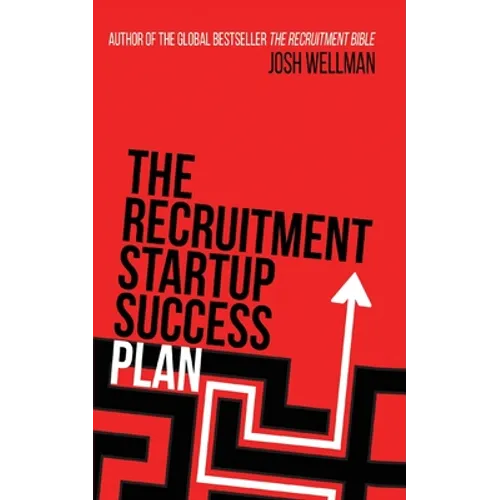 The Recruitment Startup Success Plan: A step-by-step guide that explains how to set up and run a successful recruitment agency - Paperback