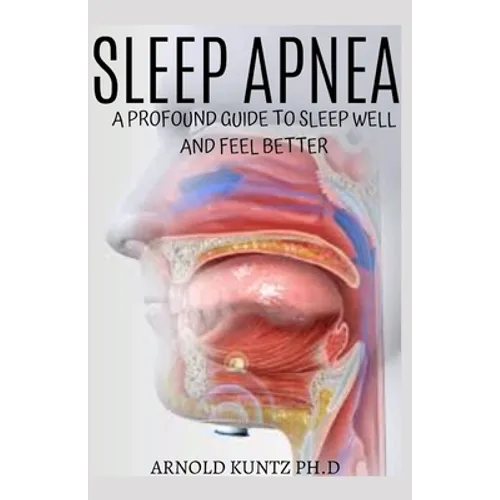 Sleep Apnea: A Profound Guide to Sleep Well and Feel Better - Paperback