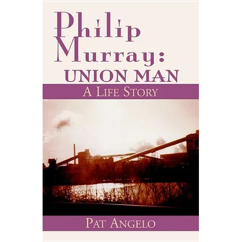 Philip Murray: Union Man: A Life Story - Paperback