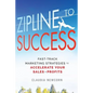 Zipline to Success: Fast-Track Marketing Strategies to Accelerate Your Sales & Profits - Paperback