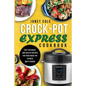 Crock-Pot Express Cookbook: Easy, Delicious, and Healthy Recipes for Your Crock-Pot Express Multi-Cooker - Paperback