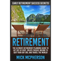 Retirement: The Ultimate Retirement Planning Guide To Get Out Of Debt, Create Passive Income To Quit Your Day Job, And Travel The World! - Paperback