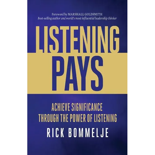 Listening Pays: Achieve Significance Through the Power of Listening - Paperback