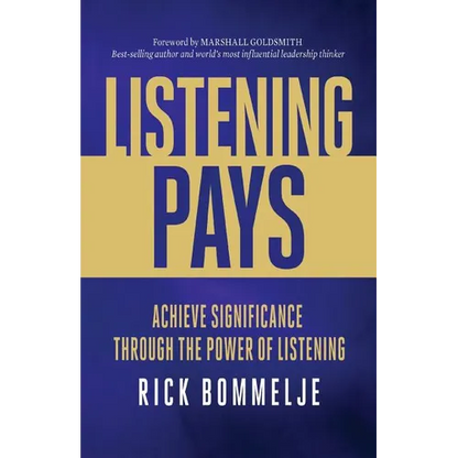 Listening Pays: Achieve Significance Through the Power of Listening - Paperback