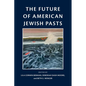 The Future of American Jewish Pasts - Hardcover