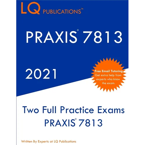 Praxis 7813: Two Full Practice Exam - Updated Exam Questions - Free Online Tutoring - Paperback