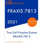 Praxis 7813: Two Full Practice Exam - Updated Exam Questions - Free Online Tutoring - Paperback