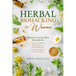 Herbal Biohacking for Women: Natural & Ancient Plant Remedies for Hormone Balance, Mental Clarity, Stress Reduction, Immune Support and Graceful Aging - Paperback