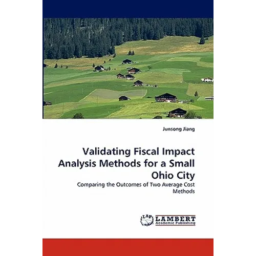 Validating Fiscal Impact Analysis Methods for a Small Ohio City - Paperback