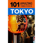 101 Amazing Things to Do in Tokyo: Tokyo Travel Guide - Paperback