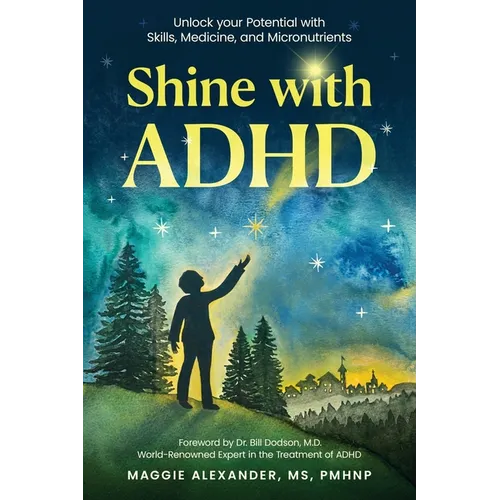 Shine with ADHD: Unlock your Potential with Skills, Medicine, and Micronutrients - Paperback