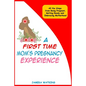 A First Time Mom's Pregnancy Experience: All the Steps from Being Pregnant, Getting Ready and Embracing Motherhood - Paperback