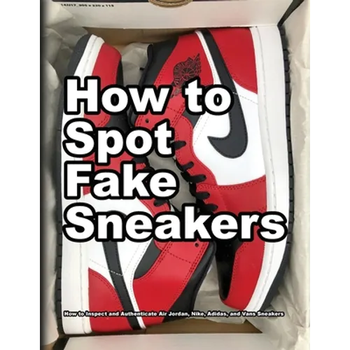 How To Spot Fake Sneakers - Paperback