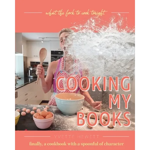 Cooking My Books: What the fork to cook tonight - Paperback