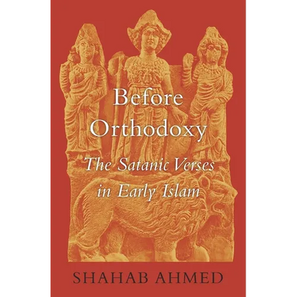 Before Orthodoxy: The Satanic Verses in Early Islam - Hardcover