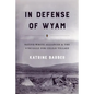 In Defense of Wyam: Native-White Alliances and the Struggle for Celilo Village - Paperback