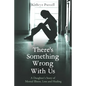 There's Something Wrong With Us: A Daughter's Story of Mental Illness, Loss and Healing - Paperback