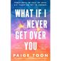 What If I Never Get Over You - Paperback
