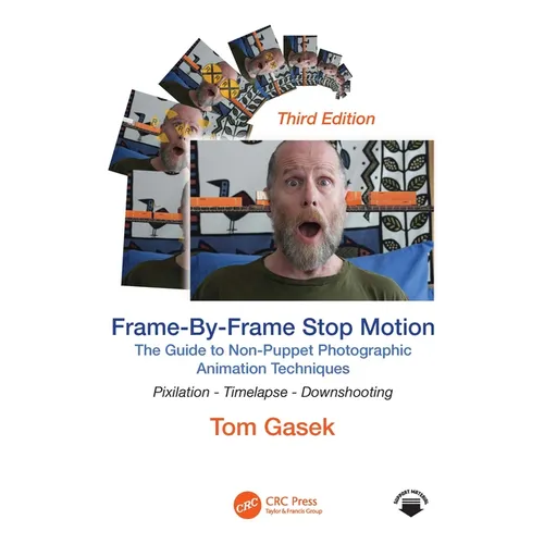 Frame-By-Frame Stop Motion: The Guide to Non-Puppet Photographic Animation Techniques - Paperback