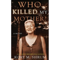 Who Killed My Mother: a memoir - Paperback