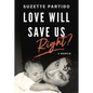 Love Will Save Us, Right?: A Memoir - Paperback