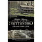 Hidden History of Chattanooga - Hardcover