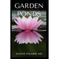 Garden Ponds: All You Need To Know ABOUT Creating Your Garden Pond - Paperback
