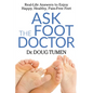 Ask the Foot Doctor: Real-Life Answers to Enjoy Happy, Healthy, Pain-Free Feet - Paperback