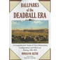 Ballparks of the Deadball Era: A Comprehensive Study of Their Dimensions, Configurations and Effects on Batting, 1901-1919 - Paperback