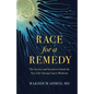 Race for a Remedy: The Science and Scientists Behind the Next Life-Saving Cancer Medicine - Hardcover