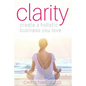 Clarity: Create a Holistic Business You Love - Paperback