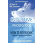 Psychic Development: INTUITIVE KNOWLEDGE: How to be Psychic Through Visionary Clairvoyance - Paperback