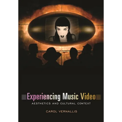 Experiencing Music Video: Aesthetics and Cultural Context - Paperback