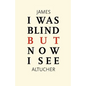 I Was Blind But Now I See: Time to Be Happy - Paperback