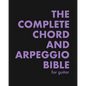 The Complete Chord and Arpeggio Bible: Using The CAGED System (For Guitar) - Paperback