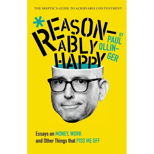 Reasonably Happy: Essays on Money, Work, and Other Things that Piss Me Off - Paperback