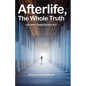 Afterlife, The Whole Truth: Life After Death Books I & II - Paperback