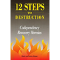 12 Steps to Destruction: Codependecy/Recovery Heresies - Paperback