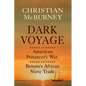 Dark Voyage: An American Privateer's War on Britain's African Slave Trade - Hardcover