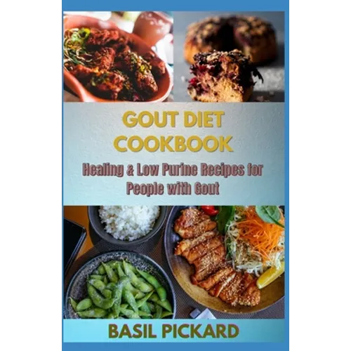Gout Diet Cookbook: Healing & Low Purine Recipes for People with Gout - Paperback