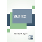 Stray Birds: Translated From Bengali To English By The Author - Paperback