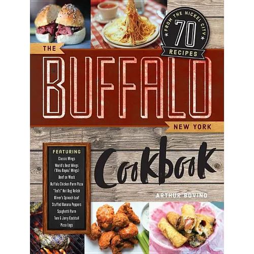 The Buffalo New York Cookbook: 70 Recipes from the Nickel City - Paperback