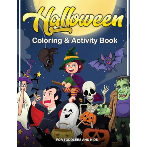 Halloween Coloring and Activity Book For Toddlers and Kids: Halloween Kids Book, coloring books for kids ages 2-4, 4-8 For Boys, Girls and Toddlers - Paperback