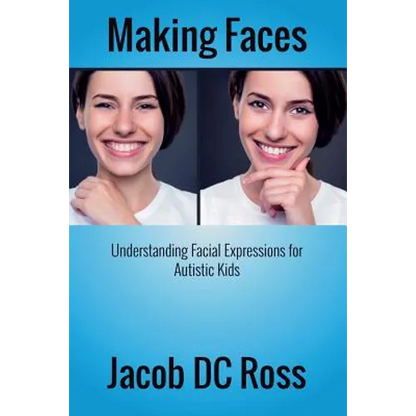 Making Faces: Understanding Facial Expressions for Autistic Kids - Paperback