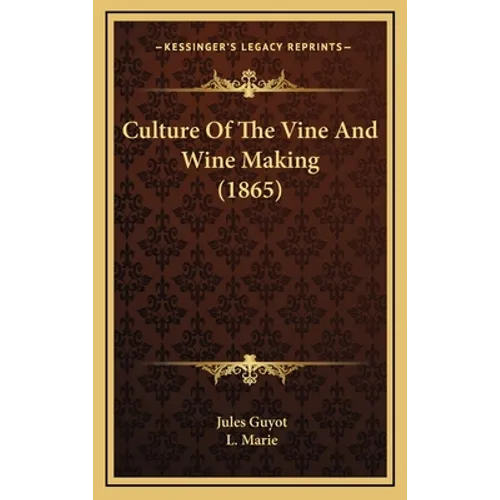Culture of the Vine and Wine Making (1865) - Hardcover