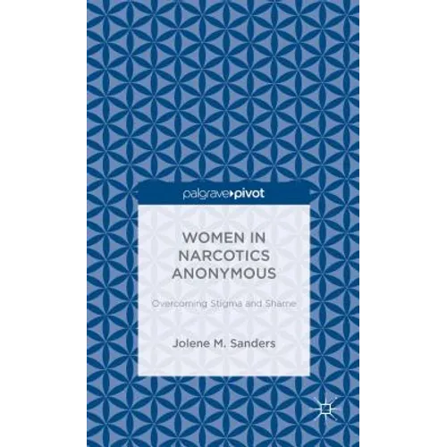 Women in Narcotics Anonymous: Overcoming Stigma and Shame - Hardcover