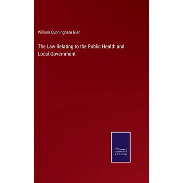 The Law Relating to the Public Health and Local Government - Hardcover