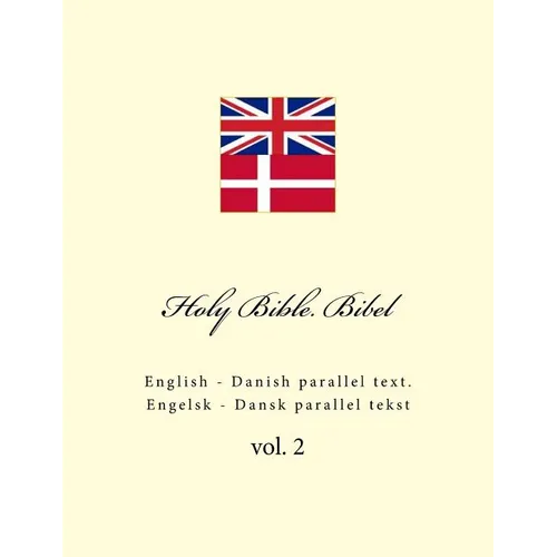 Holy Bible. Bibel: English - Danish Parallel Text. Engelsk - Dansk Parallel Tekst - Paperback
