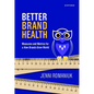 Better Brand Health: Measures and Metrics for a How Brands Grow World - Hardcover